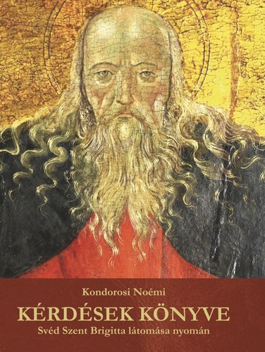 Kérdések könyve : Svéd Szent Brigitta látomása (Hardcover)