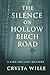 The Silence on Hollow Birch Road by Crysta Wille