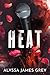 Heat by Alyssa James Grey