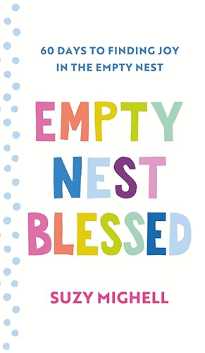 Empty Nest Blessed: 60 Days to Finding Joy in the Empty Nest (Hardcover)