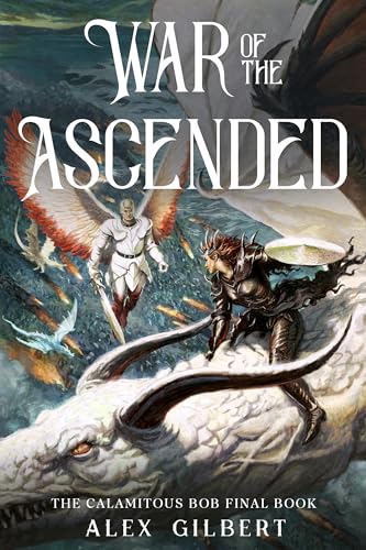 War of the Ascended: The Calamitous Bob Final Book (Kindle Edition)