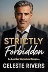 Strictly Forbidden: An Age Gap Workplace Romance (The Strictly Series of Contemporary Romance Novels) Strictly Forbidden: An Age Gap Workplace Romance (The Strictly Series of Contemporary Romance Novels)