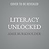 Literacy Unlocked...