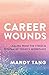 Heal Your Career Wounds: Na...