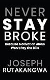 Never Stay Broke:...