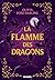 La Flamme des dragons - Livre 01 La Reine du feu (e-book) (French Edition)