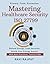 Mastering Healthcare Securi...