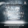 The Complete Paranormal Investigation Handbook: A Definitive Guide for Ghost Hunters The Complete Paranormal Investigation Handbook: A Definitive Guide for Ghost Hunters