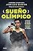 Sueño olimpico: La historia de uno de los mejores corredores mexicanos de todos los tiempos (Spanish Edition)