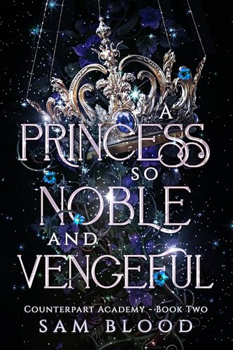 A Princess so Noble and Vengeful (Counterpart Academy #2)