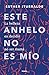 Este anhelo no es mío by Esther Iturralde