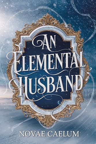 An Elemental Husband (The King's Weaver, #4)