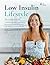Low Insulin Lifestyle: The ...