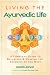 Living the Ayurvedic Life by Harish Johari Living the Ayurvedic Life by Harish Johari