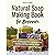 Natural Soap Making Book for Beginners by Laura D. Isbell