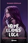 No me llames loca...