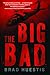 The Big Bad by Brad Huestis
