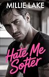 Hate Me Softer: A...