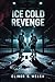 ICE COLD REVENGE by Elinor G. Welch