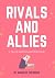 Rivals and Allies by Madueke Theodora Rivals and Allies by Madueke Theodora