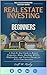 Real Estate Investing for Beginners by Scott M. Fraley