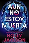 Aún no estoy muerta