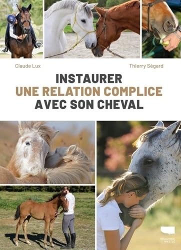 Instaurer une relation complice avec son cheval (Paperback)