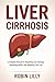 Liver Cirrhosis by Robin Lilly
