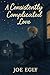 A Consistently Complicated Love by Joe Egly