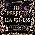 His Perfect Darkness
