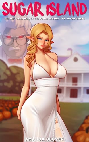 Sugar Island: Wicked Pleasures in the Penal Colony for Adventurers (Tantalizing Tomes of the Library of Forbidden Pleasures Book 16)
