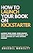 How to Launch Your Book on Kickstarter by Russell Nohelty