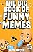 The Big Book of Funny Memes 5 by Meme Master