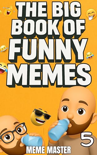 The Big Book of Funny Memes 5 (Funny Dank Memes To Relate To)