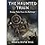 The Haunted Train: Creepy T...
