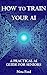 How To Train Your AI by Neta Ford
