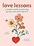 Love Lessons: A Modern Guide to Showing, Giving, and Receiving Love