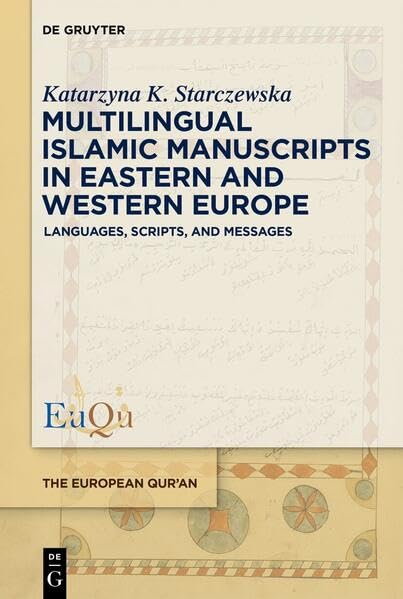 Multilingual Islamic Manuscripts in Eastern and Western Europe: Languages, Scripts, and Messages (The European Qur'an, 11)