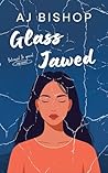 Glass Jawed: A Se...