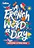 A French Word A Day by Collins