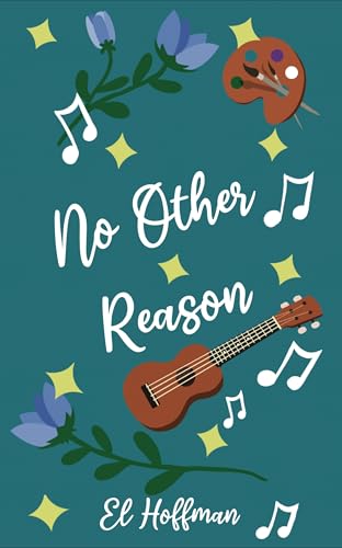 No Other Reason: A New Adult Contemporary Romance Novelette (Kindle Edition)