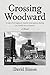 Crossing Woodward: A tale o...
