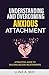 Understanding and Overcoming Anxious Attachment: A Practical Guide to Building Secure Relationships