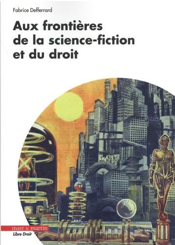 Aux frontières de la science-fiction et du droit (Paperback)
