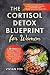 The Cortisol Detox Blueprin...