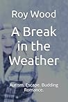 A Break in the Weather: Autism. Escape. Budding Romance.