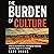 The Burden of Culture