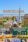 Barcelona Travel Guide 2026: Explore Must-See Attractions, Hidden Gems, Foodie Hotspots, LGBTQ+ Destinations, and Local Tips for Solo, Family & Budget Travelers Barcelona Travel Guide 2026: Explore Must-See Attractions, Hidden Gems, Foodie Hotspots, LGBTQ+ Destinations, and Local Tips for Solo, Family & Budget Travelers