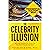 The Celebrity Illusion: Why...