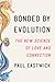 Bonded by Evolution by Paul Eastwick